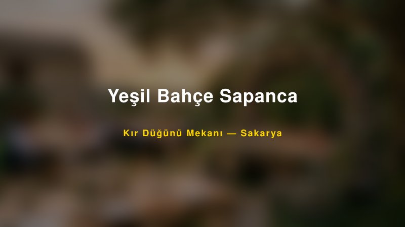 Yeşil Bahçe Sapanca Sakarya Kır Düğünü Mekanı