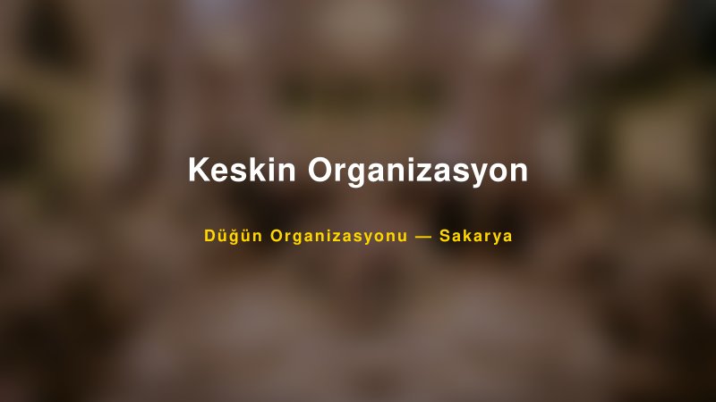 Keskin Organizasyon — Sakarya Kır Düğünü Mekanı Rehberi