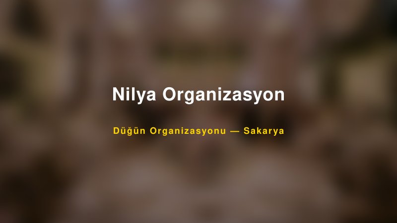Nilya Organizasyon — Sakarya Kır Düğünü Mekanı Rehberi
