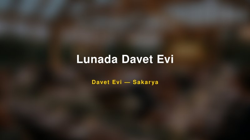 Lunada Davet Evi — Sakarya Kır Düğünü Mekanı Rehberi