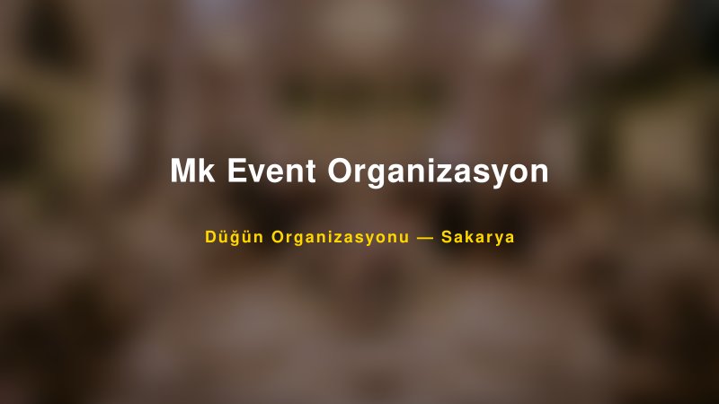 Mk Event Organizasyon — Sakarya Kır Düğünü Mekanı Rehberi