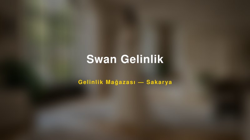 Swan Gelinlik — Sakarya Kır Düğünü Mekanı Rehberi