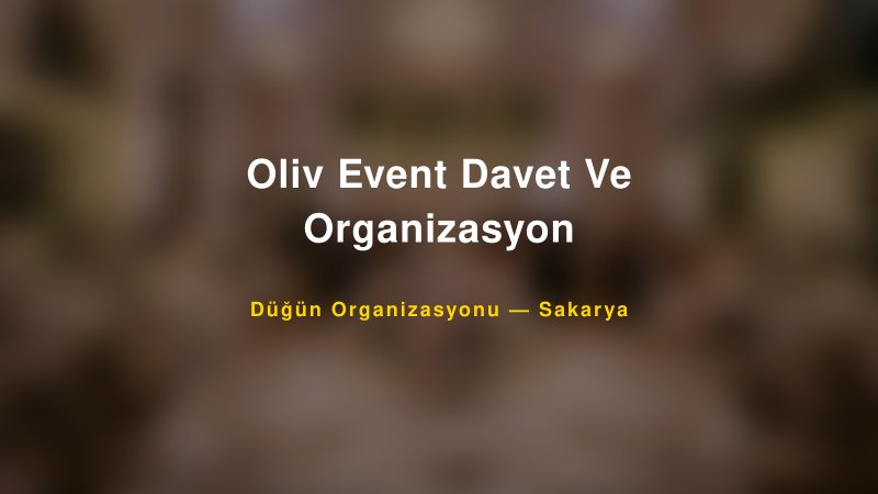Oliv Event Davet Ve Organizasyon — Sakarya Kır Düğünü Mekanı Rehberi