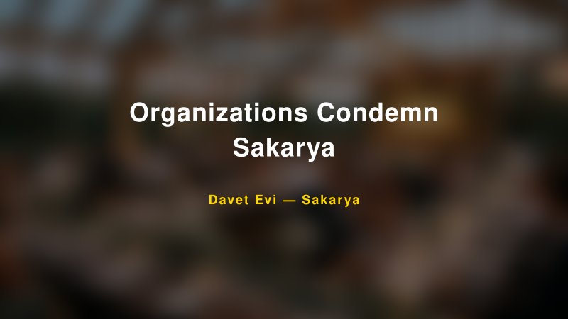 Organizations Condemn Sakarya Nişan ve Davet Organizasyonu İpuçları